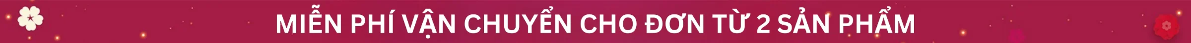 Miễn phí vận chuyển cho đơn từ 2 sản phẩm